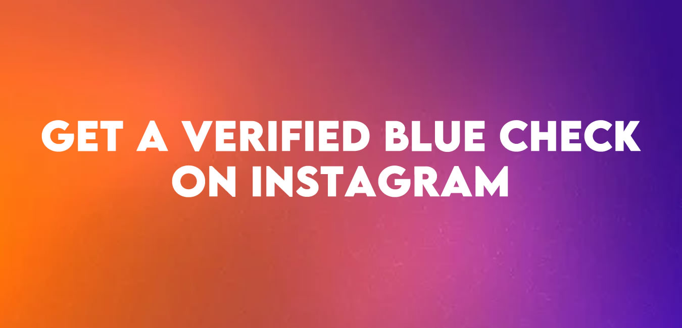 Get a Verified Blue Check on Instagram